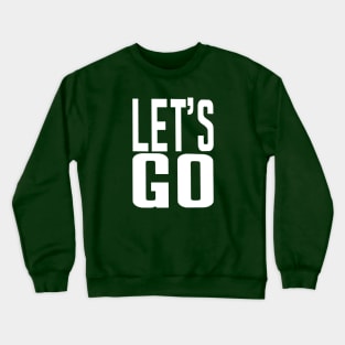 Let's Go | Gamer Battle Cry | Motivational Crewneck Sweatshirt